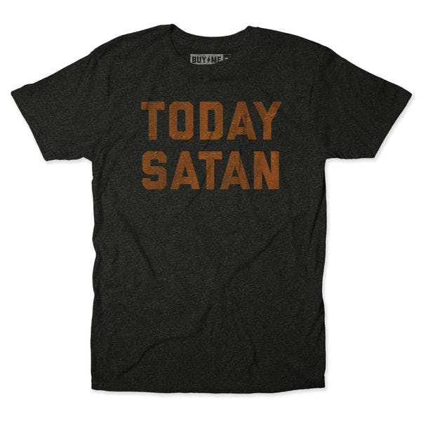 Today Satan Tee