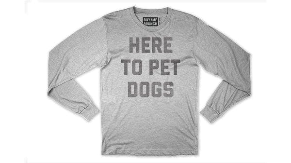 Here To Pet Dogs Long Sleeve Tee