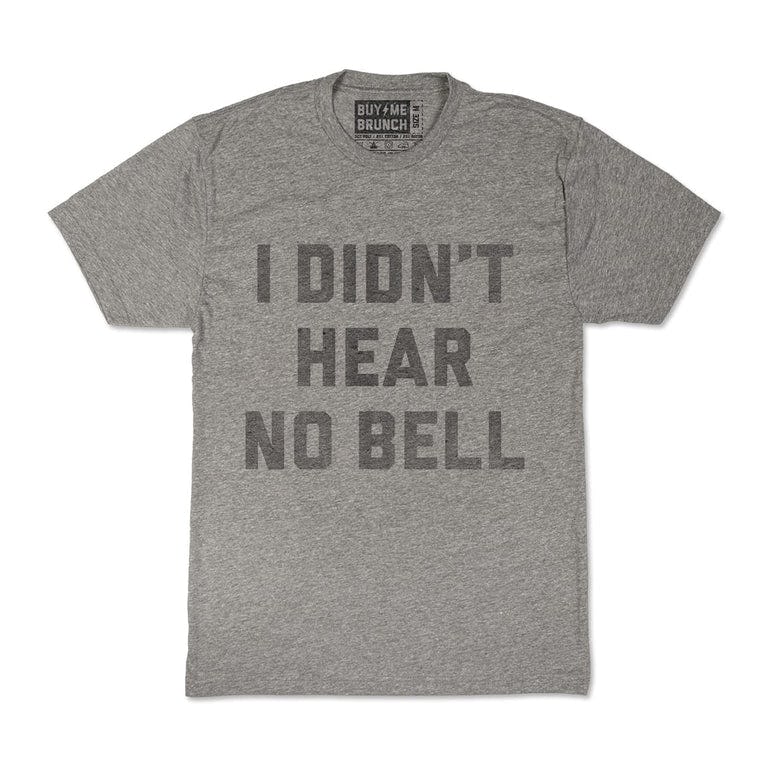 Men S Buy Me Brunch I Didn T Hear No Bell Tee The Chivery Men S Buy Me Brunch I Didn T Hear No Bell Tee The Chivery