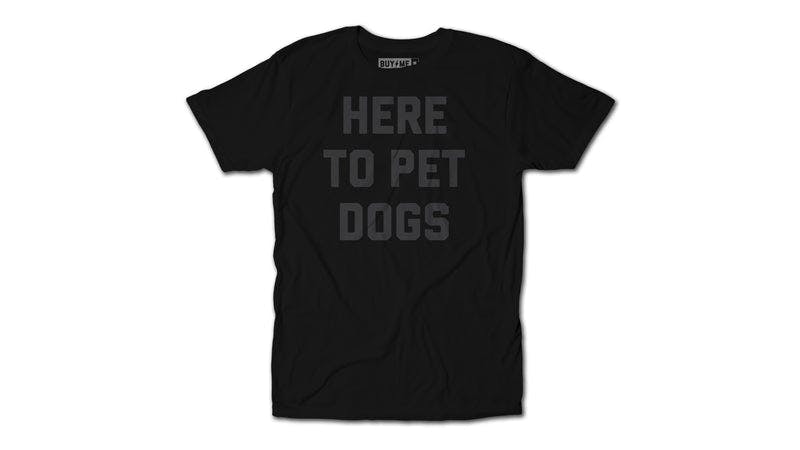 Here To Pet Dogs Blackout Tee