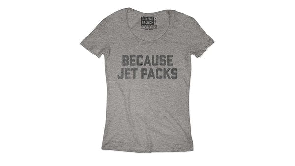 Because Jet Packs Tee
