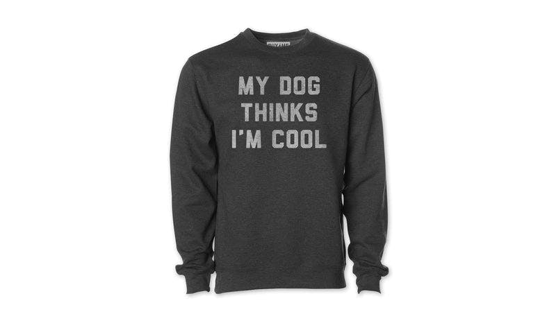 My Dog Thinks I'm Cool Pullover