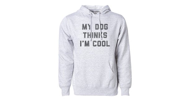 My Dog Thinks I'm Cool Pullover Hoodie
