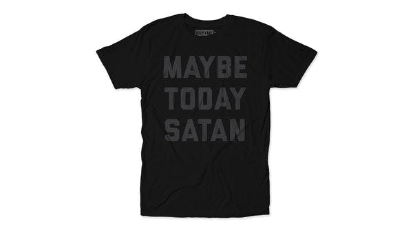 Maybe Today Satan Blackout Unisex Tee
