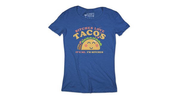 Bitches Love Tacos Tee