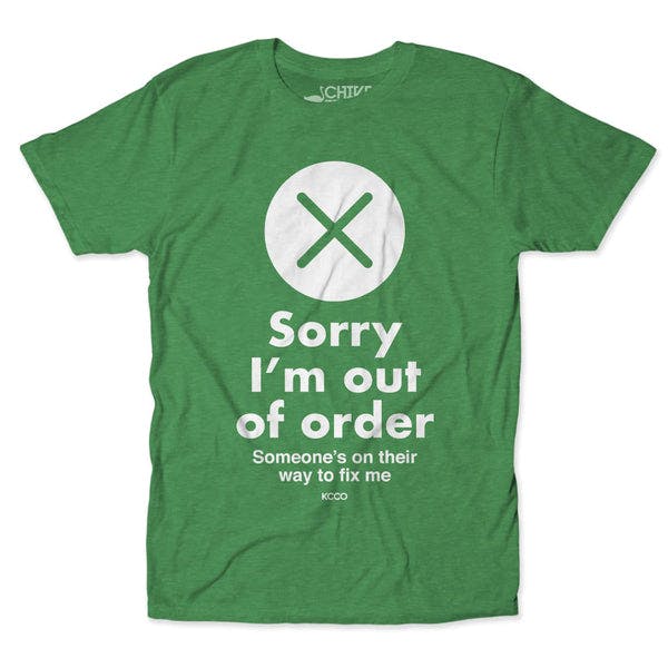 Sorry I'm Out Of Order Tee