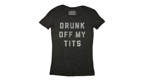 Drunk Off My Tits Tee