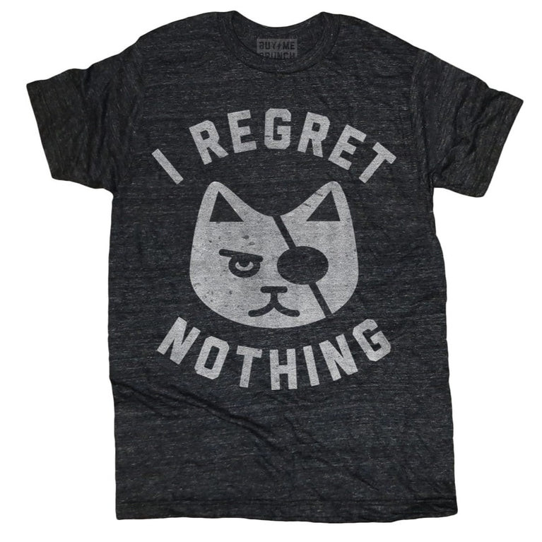 i regret nothing t shirt