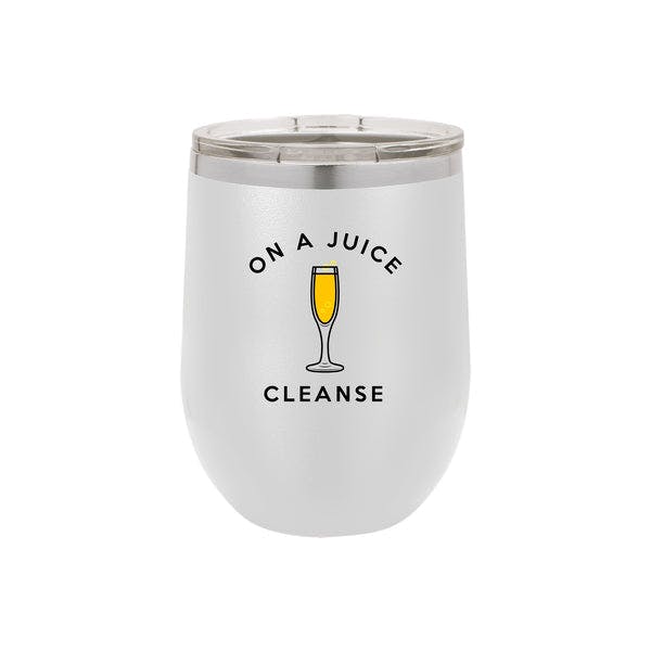 On A Juice Cleanse Wine Tumbler 12 oz