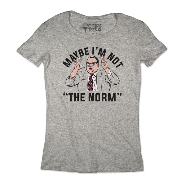 Maybe I'm Not The Norm Tee