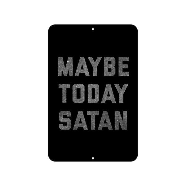 Maybe Today Satan 2.0 Road Sign