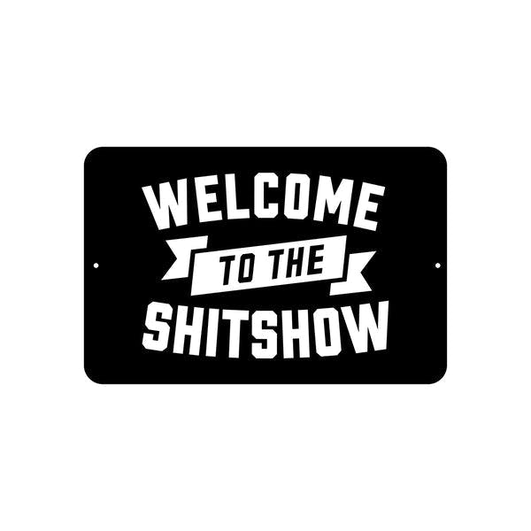 Welcome To The Shitshow Road Sign